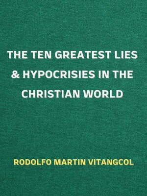 cover image of The Ten Greatest Lies & Hypocrisies in the Christian World